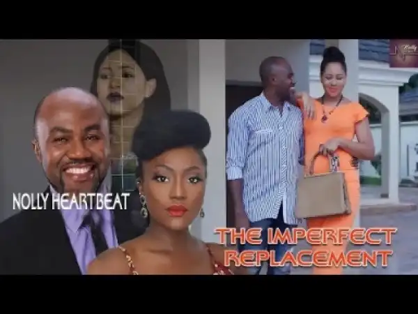 Video: The Imperfect Replacement 2 - Latest Nigerian Nollywoood Movies 2018